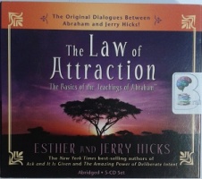 The Law of Attraction - The Basics of the Teachings of Abraham written by Esther and Jerry Hicks performed by Esther Hicks and Jerry Hicks on CD (Abridged)