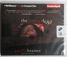 The Loving Dead written by Amelia Beamer performed by Emily Durante on CD (Unabridged)