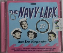 The Navy Lark - Have Been Masquerading - 27 written by BBC Navy Lark Team performed by Jon Pertwee, Leslie Phillips, Stephen Murray and Ronnie Barker on CD (Unabridged)