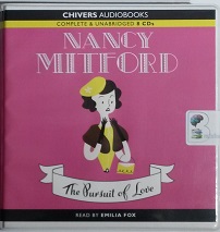 The Pursuit of Love written by Nancy Mitford performed by Emilia Fox on CD (Unabridged)