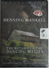 The Return of the Dancing Master written by Henning Mankell performed by Grover Gardner on MP3 CD (Unabridged)