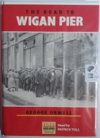 The Road to Wigan Pier written by George Orwell performed by Patrick Tull on Cassette (Unabridged)
