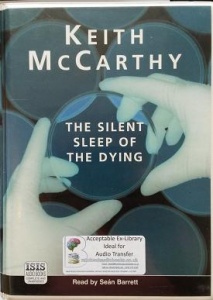 The Silent Sleep of the Dying written by Keith McCarthy performed by Sean Barrett on Cassette (Unabridged)