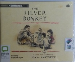 The Silver Donkey written by Sonya Hartnett performed by Richard Aspel on CD (Unabridged)
