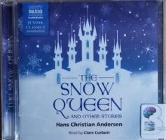 The Snow Queen and Other Stories written by Hans Christian Anderson performed by Clare Corbett on CD (Unabridged)
