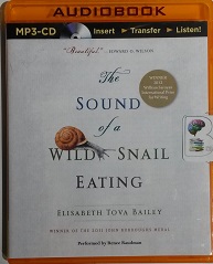 The Sound of a Wild Snail Eating written by Elizabeth Tova Bailey performed by Renee Raudman on MP3CD (Unabridged)