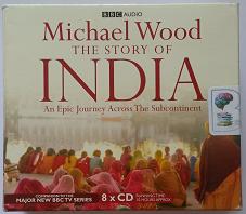 The Story of India - An Epic Journey Across the Subcontinent written by Michael Wood performed by Sam Dastor on CD (Unabridged)