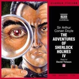 The Adventures of Sherlock Holmes IV written by Arthur Conan Doyle performed by David Timson on CD (Unabridged)