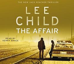 The Affair written by Lee Child performed by Kerry Shale on CD (Abridged)