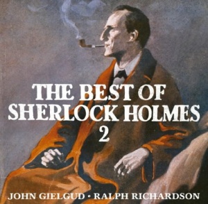 Best of Sherlock Holmes: v. 2 written by Arthur Conan Doyle performed by Sir John Gielgud and Sir Ralph Richardson on CD (Abridged)