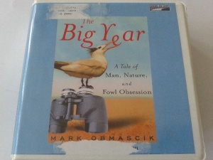 The Big Year - A Tale of Man, Nature and Fowl Obsession written by Mark Obmascik performed by Del Roy on CD (Unabridged)