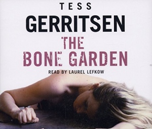 The Bone Garden written by Tess Gerritsen performed by Laurel Lefkow on CD (Abridged)