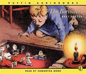 The Borrowers written by Mary Norton performed by Samantha Bond on CD (Abridged)