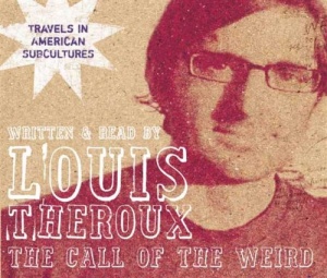 The Call of the Wierd written by Louis Theroux performed by Louis Theroux on CD (Abridged)
