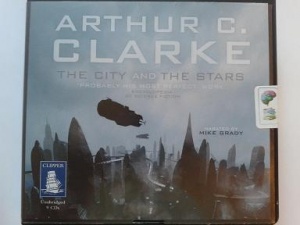 The City and The Stars written by Arthur C. Clarke performed by Mike Grady on CD (Unabridged)