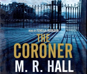 The Coroner written by M.R. Hall performed by Fenella Woolgar on CD (Abridged)