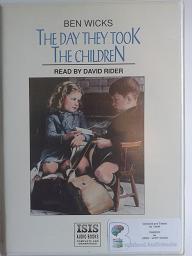 The Day They Took the Children written by Ben Wicks performed by David Rider on Cassette (Unabridged)