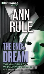 The End of the Dream written by Ann Rule performed by Laural Merlington on CD (Unabridged)
