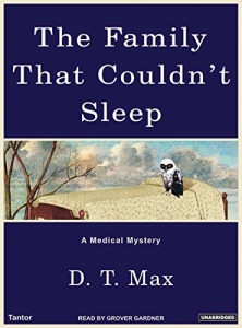 The Family That Couldn't Sleep written by D.T. Max performed by Grover Gardner on MP3 CD (Unabridged)