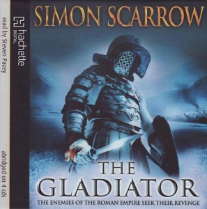 The Gladiator written by Simon Scarrow performed by Steven Pacey on CD (Abridged)