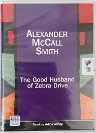 The Good Husband of Zebra Drive written by Alexander McCall-Smith performed by Adjoa Andoh on Cassette (Unabridged)