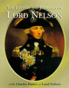 The Letters and Journals of Lord Nelson written by Lord Nelson performed by Charles Dance on Cassette (Abridged)