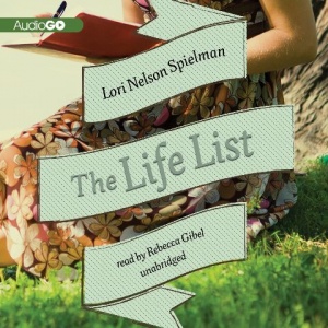 The Life List written by Lori Nelson Spielman performed by Rebecca Gibel on CD (Unabridged)