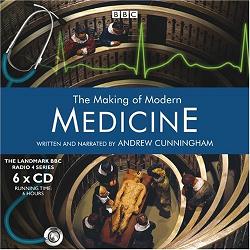 The Making of Modern Medicine written by Andrew Cunningham performed by Andrew Cunningham, Tamsin Greig, David Rintoul and Peter Capaldi on CD (Unabridged)