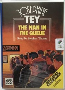 The Man in the Queue written by Josephine Tey performed by Stephen Thorne on Cassette (Unabridged)