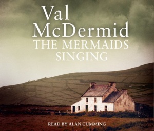 The Mermaids Singing written by Val McDermid performed by Alan Cumming on CD (Abridged)