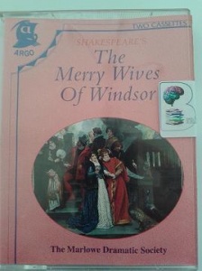 The Merry Wives of Windsor written by William Shakespeare performed by Marlowe Dramatic Society, Patrick Wymark, Roy Dotrice and Tony Church on Cassette (Abridged)