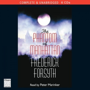 The Phantom of Manhattan written by Frederick Forsyth performed by Peter Marinker on CD (Unabridged)