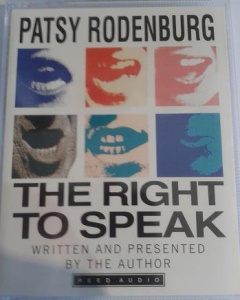 The Right to Speak written by Patsy Rodenburg performed by Patsy Rodenburg on Cassette (Abridged)