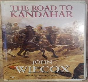 The Road to Kandahar written by John Wilcox performed by Graham Padden on CD (Unabridged)