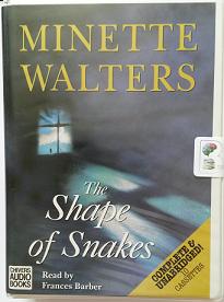 The Shape of Snakes written by Minette Walters performed by Frances Barber on Cassette (Unabridged)