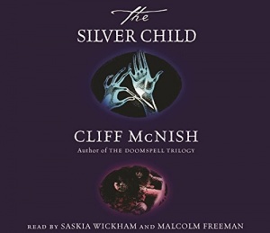 The Silver Child written by Cliff McNish performed by Saskia Wickham and Malcolm Freeman on CD (Abridged)