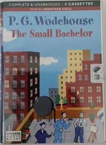 The Small Bachelor written by P.G. Wodehouse performed by Jonathan Cecil on Cassette (Unabridged)