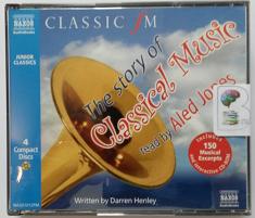 The Story of Classical Music written by Darren Henley performed by Aled Jones on CD (Abridged)