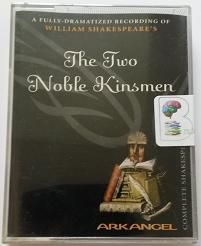 The Two Noble Kinsmen written by William Shakespeare performed by Full Cast Dramatisation, Jonathan Firth, Nigel Cooke and Helen Schlesinger on Cassette (Abridged)