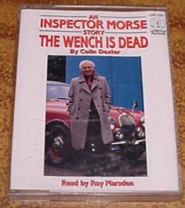 The Wench is Dead written by Colin Dexter performed by Roy Marsden on Cassette (Abridged)