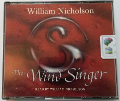 The Wind Singer - The Wind on Fire Trilogy written by William Nicholson performed by William Nicholson on CD (Abridged)