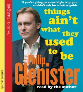 Things Ain't What They Used to be written by Philip Glenister  performed by Philip Glenister  on CD (Abridged)