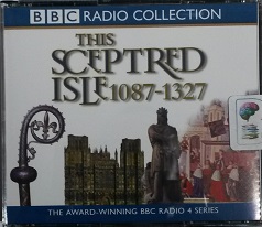 This Sceptred Isle 1087 - 1327 written by Christopher Lee performed by Anna Massey and Paul Eddington on CD (Abridged)
