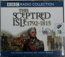This Sceptred Isle 1792 - 1815 written by Christopher Lee performed by Anna Massey and Peter Jeffrey on CD (Abridged)