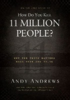 How Do You Kill 11 Million People? Why The Truth Matters More than You Think written by Andy Andrews performed by Andy Andrews on MP3 CD (Unabridged)
