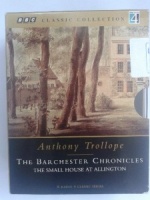 The Barchester Chronicles - The Small House at Allington written by Anthony Trollope performed by BBC Full Cast Dramatisation, Alex Jennings, Julia Ford and Brenda Blethyn on Cassette (Abridged)