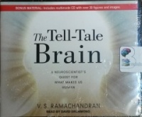 The Tell-Tale Brain - A Neuroscientist's Quest for What Makes Us Human ...