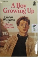 A Boy Growing Up written by Dylan Thomas performed by Emlyn Williams on Cassette (Unabridged)