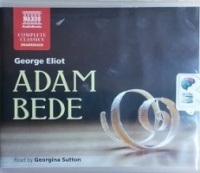 Adam Bede written by George Eliot performed by Georgina Sutton on CD (Unabridged)