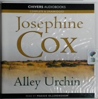 Alley Urchin written by Josephine Cox performed by Maggie Ollerenshaw on CD (Unabridged)